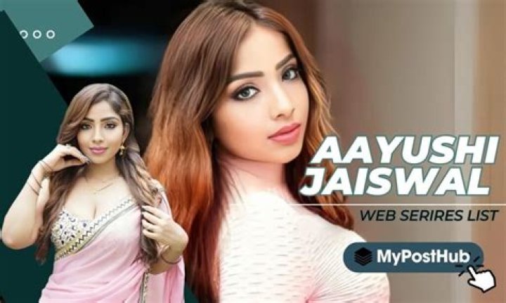Aayushi Jaiswal Web Series: Exploring Her Popular Digital Appearances
