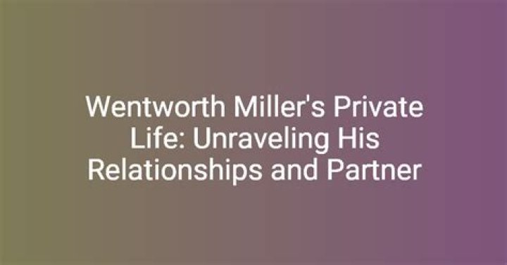 Your Wentworth Miller Crush: Exploring the Actor's Private World and Relationship History
